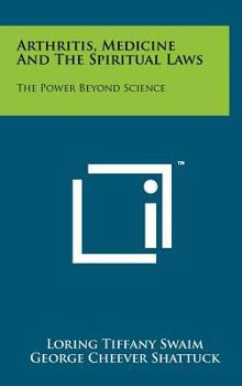 Hardcover Arthritis, Medicine and the Spiritual Laws: The Power Beyond Science Book