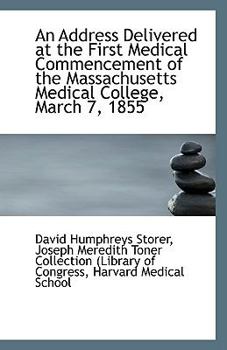 An Address Delivered at the First Medical Commencement of the Massachusetts Medical College, March