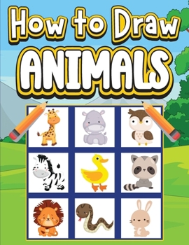 Paperback How To Draw Animals: Learn to draw your favorite animals with a step by step drawing guide and grid copying method this book works for all learning styles Book