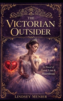 Paperback The Victorian Outsider: Bound by Love, Broken by Society Book