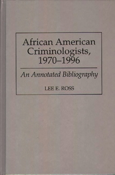 Hardcover African American Criminologists, 1970-1996: An Annotated Bibliography Book