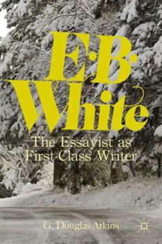Hardcover E.B. White: The Essayist as First-Class Writer Book