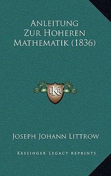 Paperback Anleitung Zur Hoheren Mathematik (1836) [German] Book
