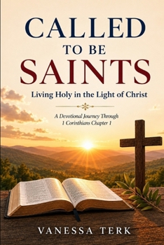 Called to Be Saints: Living Holy in the Light of Christ (Journey Through 1 Corinthians Series)