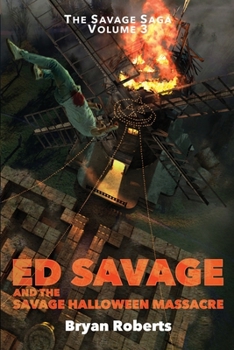 Paperback Ed Savage and the Savage Halloween Massacre: The Savage Saga - Volume 3 Book