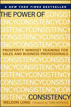 Hardcover The Power of Consistency: Prosperity Mindset Training for Sales and Business Professionals Book