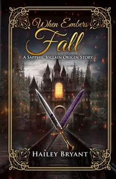 When Embers Fall: A Sapphic Villain Origin Story
