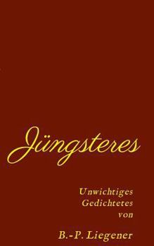 Paperback Jüngsteres: Unwichtiges Gedichtetes [German] Book