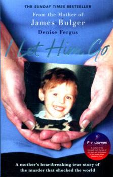 Paperback I Let Him Go: A Mother's Heartbreaking True Story of the Murder That Shocked the World Book