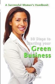 A Successful Woman's Handbook: Thirty Steps to Starting your Green Business: Conscious Choices for Successful Women