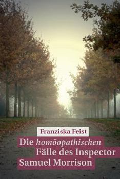 Paperback Die homöopathischen Fälle des Inspector Samuel Morrison [German] Book