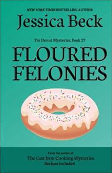 Floured Felonies - Book #27 of the Donut Shop Mysteries