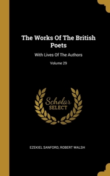 Hardcover The Works Of The British Poets: With Lives Of The Authors; Volume 29 Book