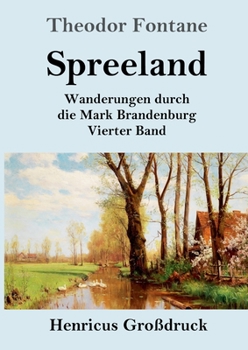 Paperback Spreeland (Großdruck): Wanderungen durch die Mark Brandenburg Vierter Band [German] Book