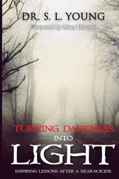 Paperback Turning Darkness Into Light: Inspiring Lessons After a Near-Suicide Book