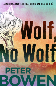 Wolf, No Wolf : A Montana Mystery Featuring Gabriel Du Pre - Book #3 of the Gabriel Du Pre