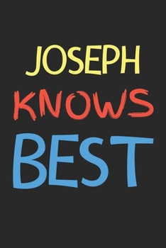 Paperback Joseph Knows Best: Lined Journal, 120 Pages, 6 x 9, Joseph Personalized Name Notebook Gift Idea, Black Matte Finish (Joseph Knows Best Jo Book