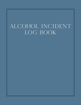 Paperback Alcohol incident log book: Simple layout for easy record keeping: Blue cover Book