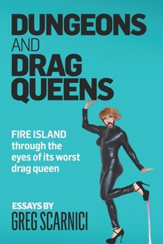 Paperback Dungeons and Drag Queens: Fire Island through the eyes of its worst drag queen Book