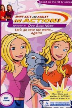 Dog Gone Mess (Mary-Kate and Ashley in Action!, #5) - Book #5 of the Mary-Kate and Ashley In Action!