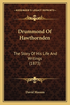 Paperback Drummond Of Hawthornden: The Story Of His Life And Writings (1873) Book