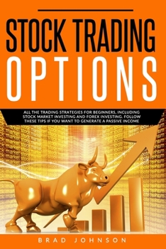 Paperback Stock Trading Options: All the trading strategies for beginners, including stock market investing and forex investing. Follow these tips if y Book