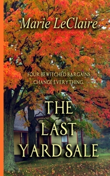 Paperback The Last Yard Sale: Four bewitched items change everything. Book