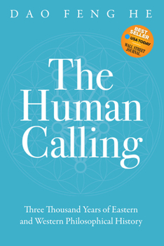 Paperback The Human Calling: Three Thousand Years of Eastern and Western Philosophical History Book