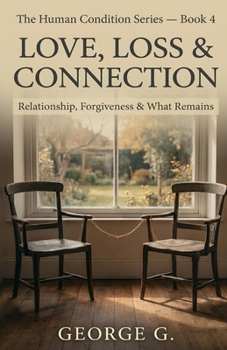 Paperback Love, Loss & Connection: Relationship, Forgiveness & What Remains Book