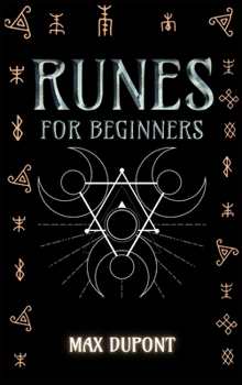 Hardcover Runes for Beginners: The Complete Guide to Discover the Ancient Knowledge of Elder Futhark Runes. Learn How Reading Runes in Divination and Book
