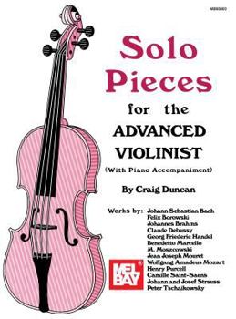 Paperback Mel Bay Presents Solo Pieces for the Advanced Violinist [With Piano Accompaniment] Book
