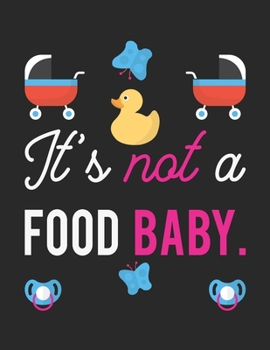 Paperback It's Not A Food Baby: Pregnancy Planner And Organizer, Diary, Notebook Mother And Child Book