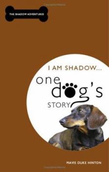 I Am Shadow... One Dog's Story (Shadow Adventures) - Book #1 of the Dachshund Escapades