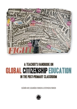 Paperback A Teacher's Handbook to Global Citizenship Education in the Post-primary Classroom Book