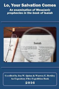 Paperback Lo, Your Salvation Comes: An Examination of Messianic Prophecies in the Book of Isaiah Book