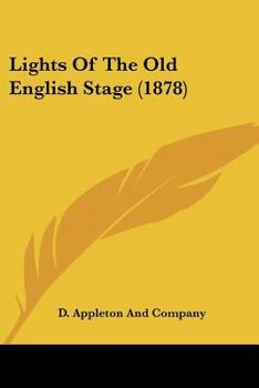 Paperback Lights Of The Old English Stage (1878) Book