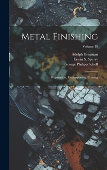Hardcover Metal Finishing: Preparation, Electroplating, Coating; Volume 19 Book
