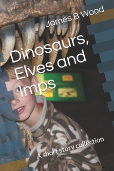 Paperback Dinosaurs, Elves and Imps: A short story collection Book