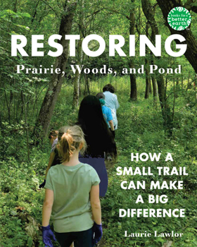 Paperback Restoring Prairie, Woods, and Pond: How a Small Trail Can Make a Big Difference Book