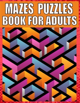 Mazes Puzzles Book For Adults: 200 LARGE PRINT | Variety of Difficulty Levels | Maze Puzzle Book for Adults.