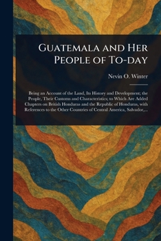 Guatemala and Her People of To-day