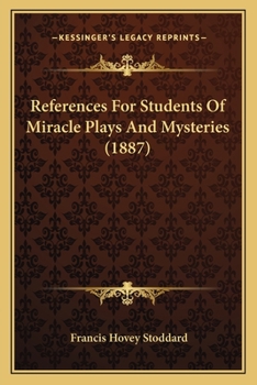 Paperback References For Students Of Miracle Plays And Mysteries (1887) Book