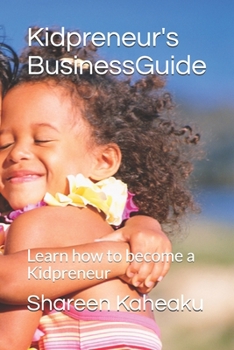 Paperback Kidpreneur's Business Guide: Learn how to become a Kidpreneur Book