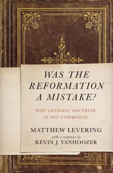 Paperback Was the Reformation a Mistake?: Why Catholic Doctrine Is Not Unbiblical Book