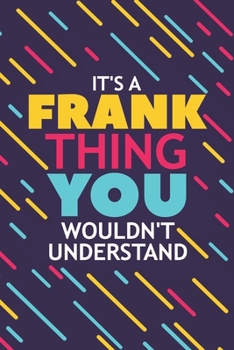 Paperback It's a Frank Thing You Wouldn't Understand: Lined Notebook / Journal Gift, 120 Pages, 6x9, Soft Cover, Glossy Finish Book