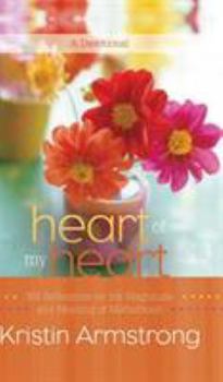 Hardcover Heart of My Heart: 365 Reflections on the Magnitude and Meaning of Motherhood Book