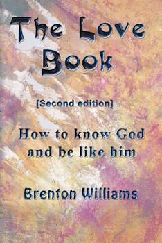 Paperback The Love Book: How to know God and be like Him Book