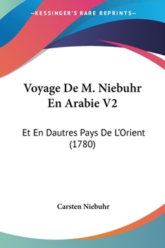 Paperback Voyage De M. Niebuhr En Arabie V2: Et En Dautres Pays De L'Orient (1780) [French] Book