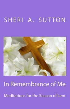 Paperback In Remembrance of Me: Meditations for the Season of Lent Book