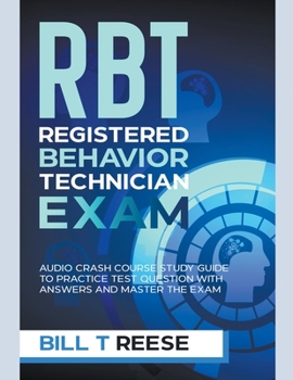 Paperback RBT Registered Behavior Technician Exam Audio Crash Course Study Guide to Practice Test Question With Answers and Master the Exam Book